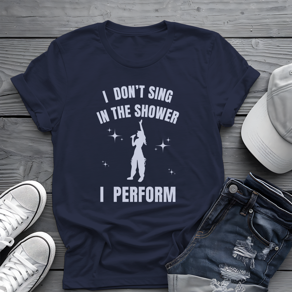 I Don't Sing In The Shower Tee 🎤 Singer Silhouette Shirt - Funny Performer Gift