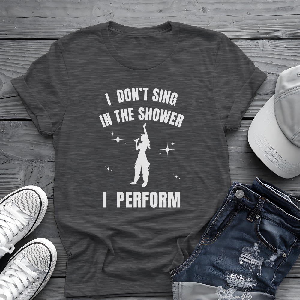 I Don't Sing In The Shower Tee 🎤 Singer Silhouette Shirt - Funny Performer Gift