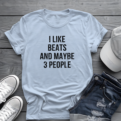 I Like Beats and Maybe 3 People Tee 🎧 Bold Hip Hop Music Shirt