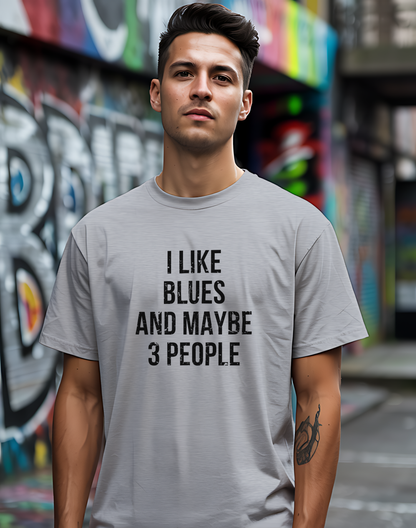 I Like Blues and Maybe 3 People Tee 🎸 Bold Introvert Blues Shirt - Distressed Design