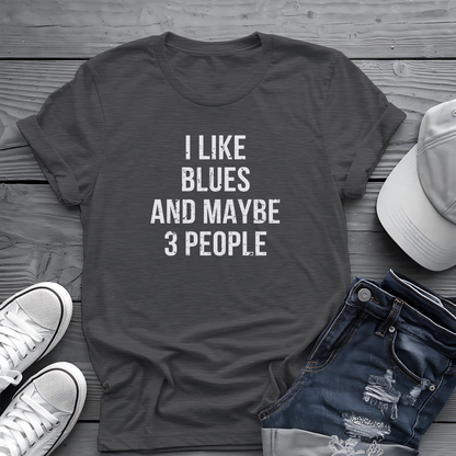 I Like Blues and Maybe 3 People Tee 🎸 Bold Introvert Blues Shirt - Distressed Design