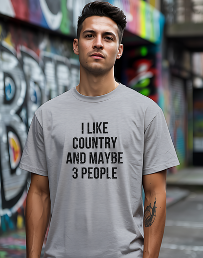 I Like Country and Maybe 3 People Tee 🤠 Bold Introvert Country Shirt - Distressed Design