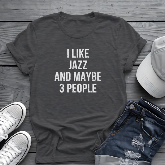 I Like Jazz and Maybe 3 People Tee 🎷 Bold Introverted Jazz Shirt - Distressed Design