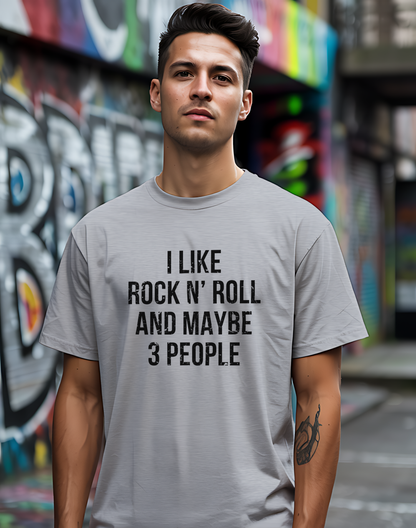 I Like Rock N' Roll and Maybe 3 People Tee 🎸 Bold Introverted Rock Shirt - Distressed Design