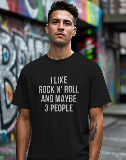 I Like Rock N' Roll and Maybe 3 People Tee 🎸 Bold Introverted Rock Shirt - Distressed Design