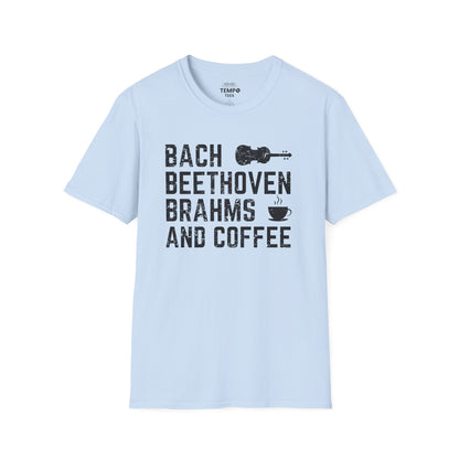 Bach Beethoven Brahms And Coffee Tee ☕ Funny Classical Music Shirt - Coffee Lover Gift