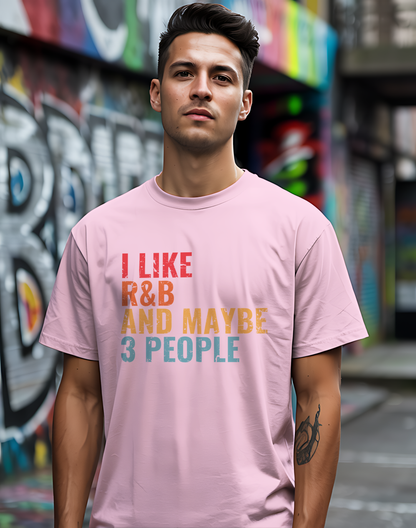 I Like R&B and Maybe 3 People Tee 🎤 Funny Introverted R&B Shirt - Retro Design