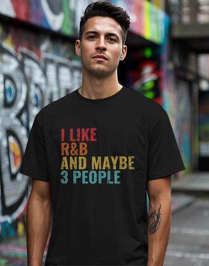 I Like R&B and Maybe 3 People Tee 🎤 Funny Introverted R&B Shirt - Retro Design