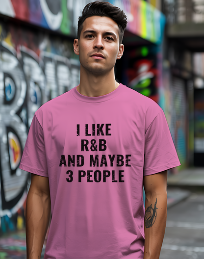 I Like R&B and Maybe 3 People Tee 🎤 Bold Introverted R&B Shirt - Distressed Design