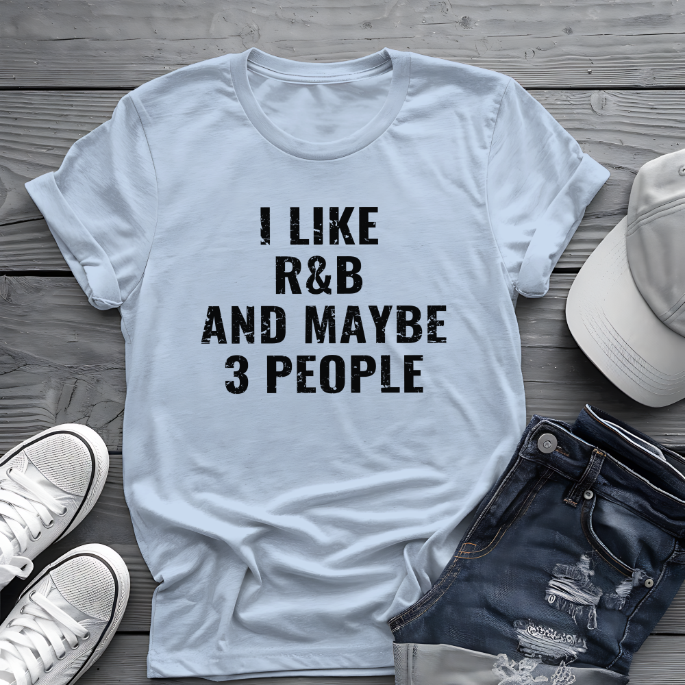 I Like R&B and Maybe 3 People Tee 🎤 Bold Introverted R&B Shirt - Distressed Design