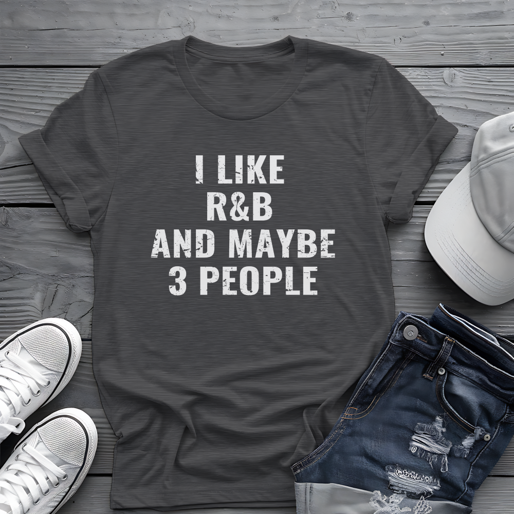 I Like R&B and Maybe 3 People Tee 🎤 Bold Introverted R&B Shirt - Distressed Design
