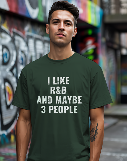 I Like R&B and Maybe 3 People Tee 🎤 Bold Introverted R&B Shirt - Distressed Design