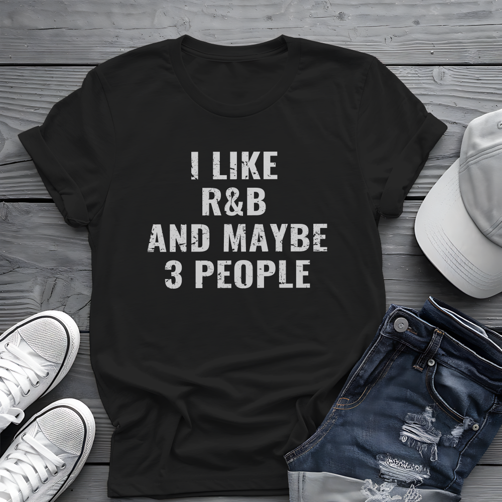 I Like R&B and Maybe 3 People Tee 🎤 Bold Introverted R&B Shirt - Distressed Design