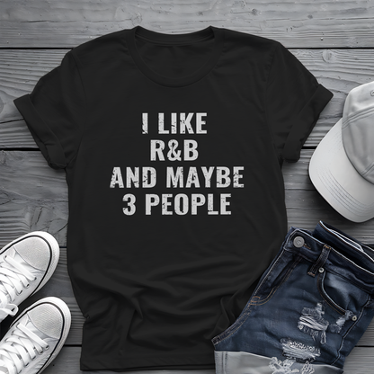 I Like R&B and Maybe 3 People Tee 🎤 Bold Introverted R&B Shirt - Distressed Design
