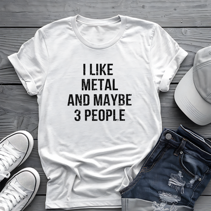 I Like Metal and Maybe 3 People Tee 🤘 Bold Introverted Metal Shirt