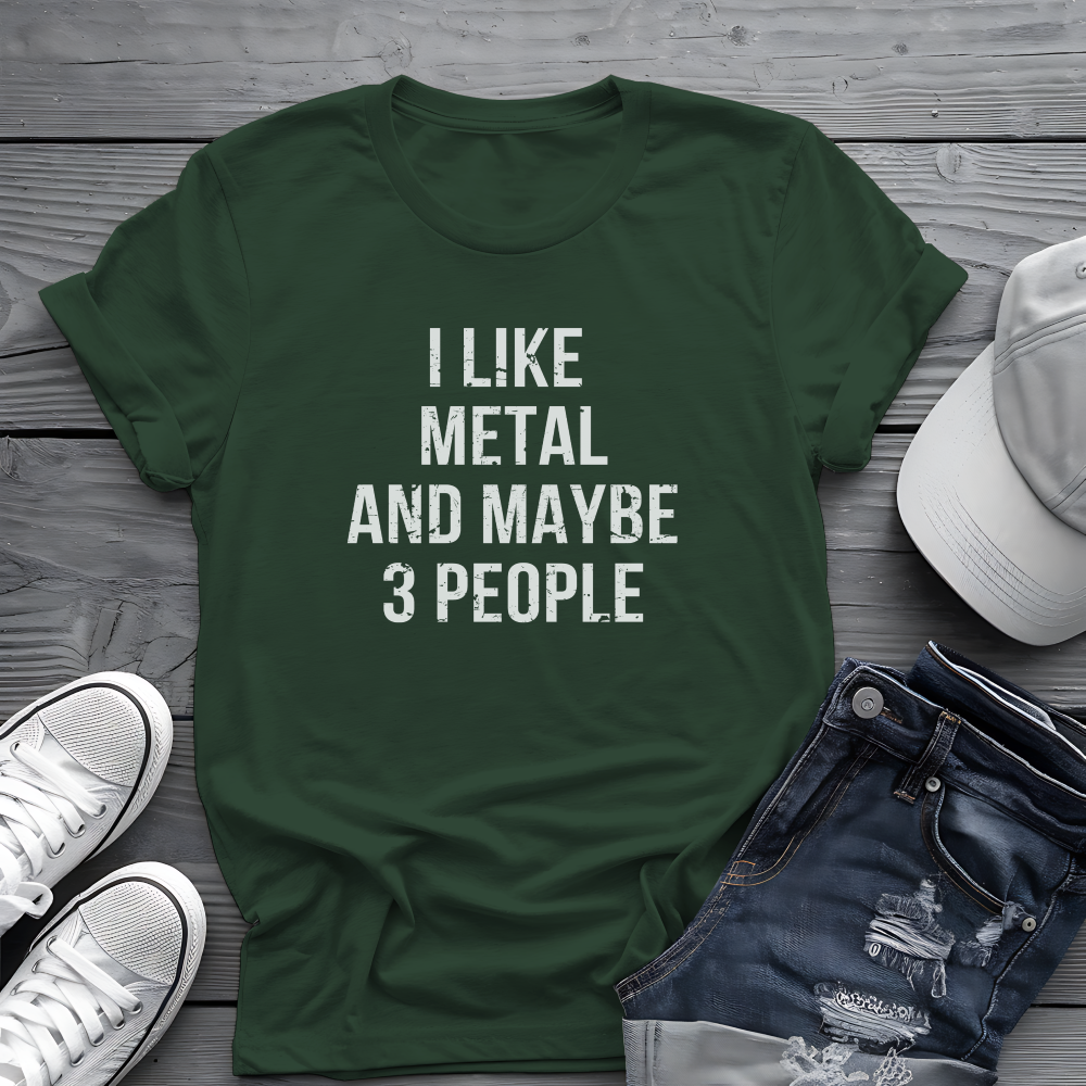 I Like Metal and Maybe 3 People Tee 🤘 Bold Introverted Metal Shirt