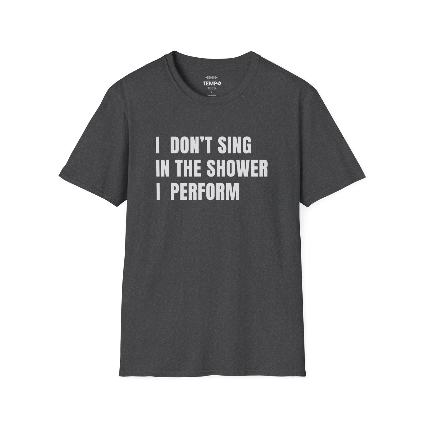 I Don't Sing In The Shower Tee 🎤 Funny Performer Shirt - Bold Singer Gift