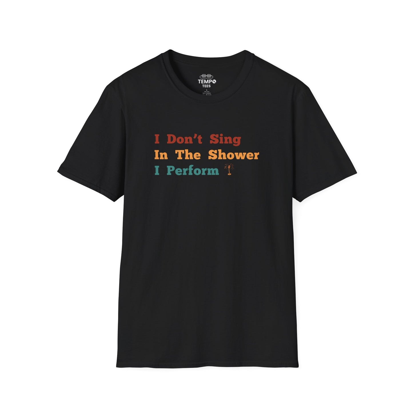 I Don't Sing In The Shower Tee 🎤 Funny Performer Shirt - Singer Gift