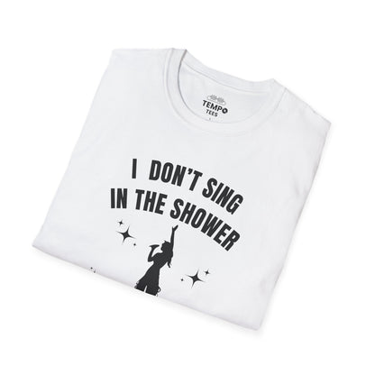 I Don't Sing In The Shower Tee 🎤 Singer Silhouette Shirt - Funny Performer Gift