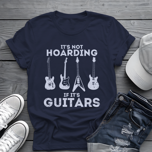 It's Not Hoarding If It's Guitars T-Shirt - Funny Guitar Lover Tee