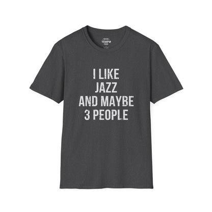 I Like Jazz and Maybe 3 People Tee 🎷 Bold Introverted Jazz Shirt - Distressed Design