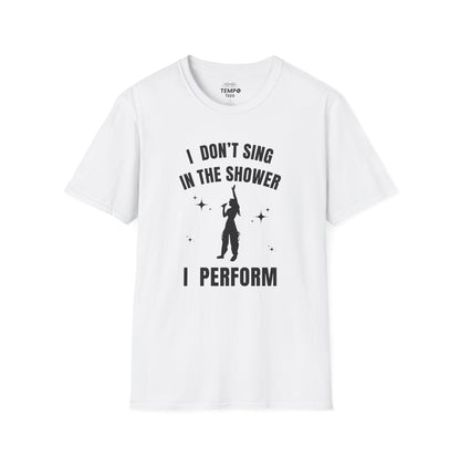 I Don't Sing In The Shower Tee 🎤 Singer Silhouette Shirt - Funny Performer Gift