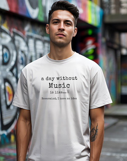 A Day Without Music Tee 🎶 Funny Music Lover Shirt