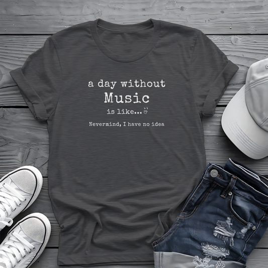 A Day Without Music Tee 🎶 Funny Music Lover Shirt
