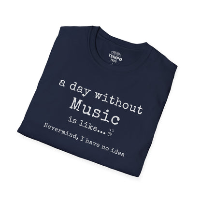 A Day Without Music Tee 🎶 Funny Music Lover Shirt