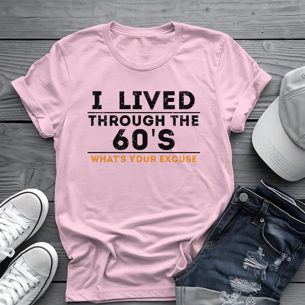 I Lived Through The 60's Tee ✌️ Vintage Humor Shirt
