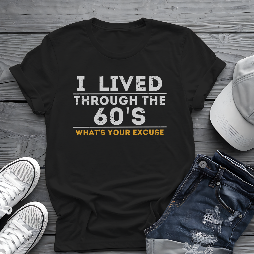 I Lived Through The 60's Tee ✌️ Vintage Humor Shirt