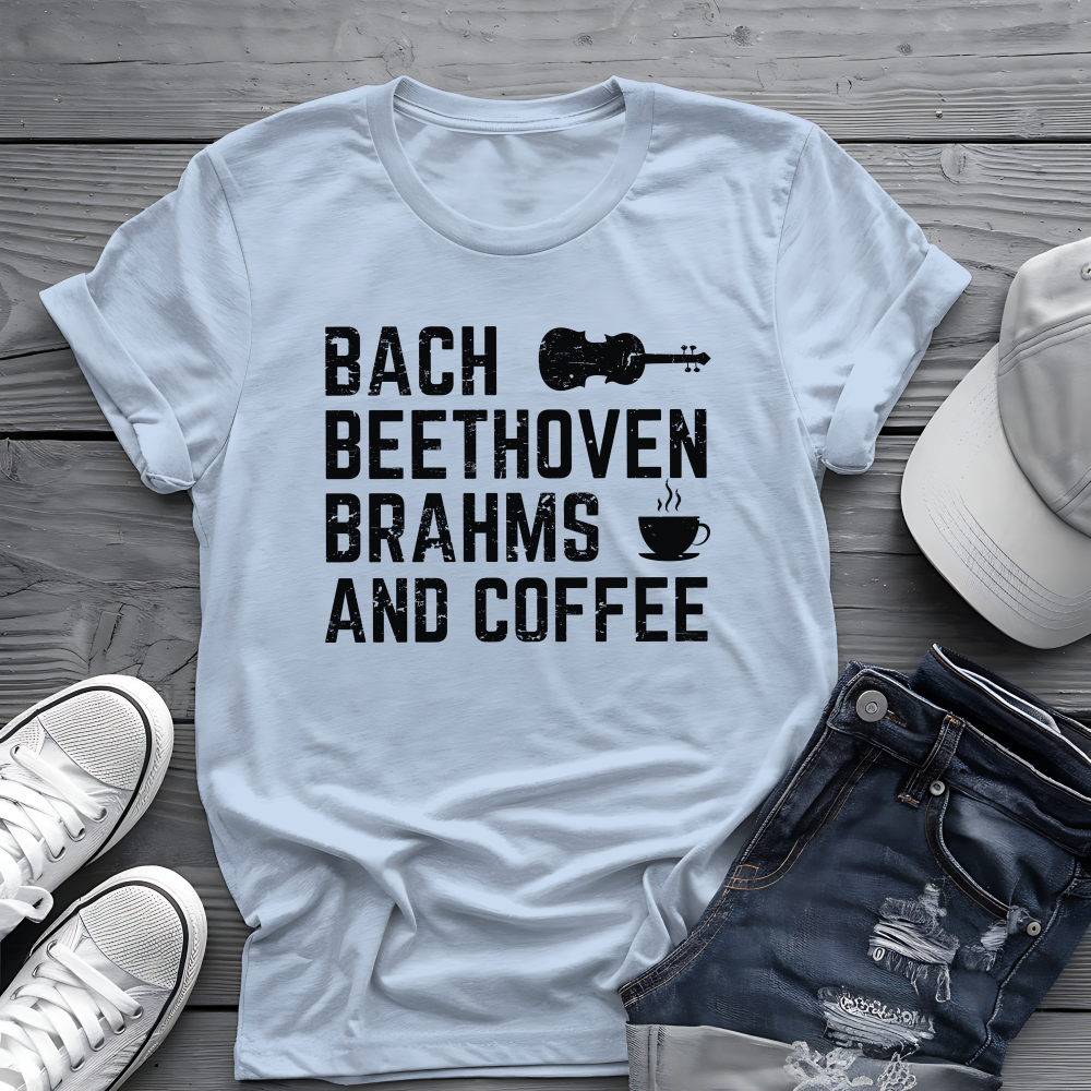 Bach Beethoven Brahms And Coffee Tee ☕ Funny Classical Music Shirt - Coffee Lover Gift