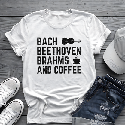 Bach Beethoven Brahms And Coffee Tee ☕ Funny Classical Music Shirt - Coffee Lover Gift