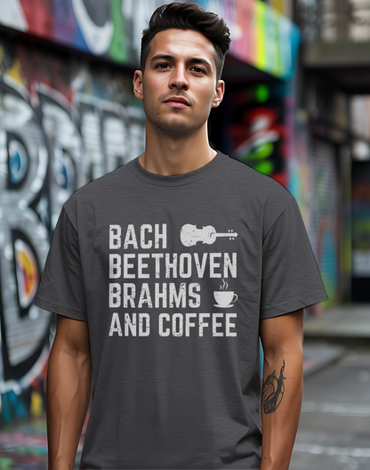 Bach Beethoven Brahms And Coffee Tee ☕ Funny Classical Music Shirt - Coffee Lover Gift