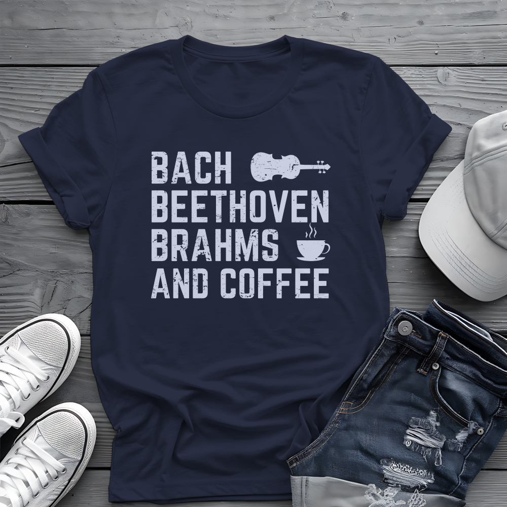 Bach Beethoven Brahms And Coffee Tee ☕ Funny Classical Music Shirt - Coffee Lover Gift