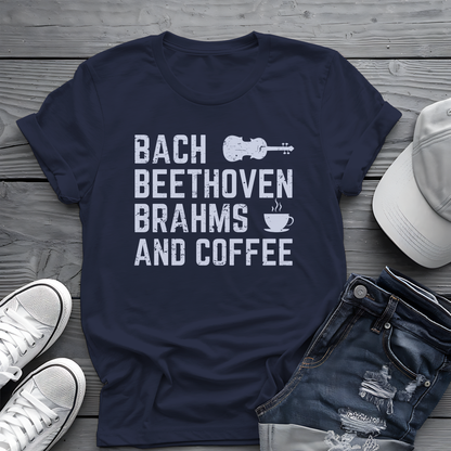 Bach Beethoven Brahms And Coffee Tee ☕ Funny Classical Music Shirt - Coffee Lover Gift