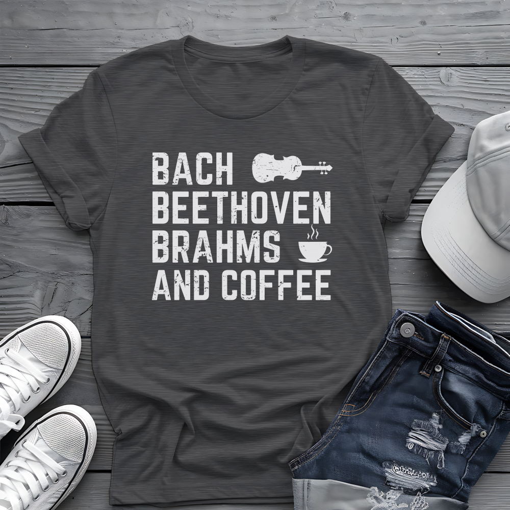 Bach Beethoven Brahms And Coffee Tee ☕ Funny Classical Music Shirt - Coffee Lover Gift
