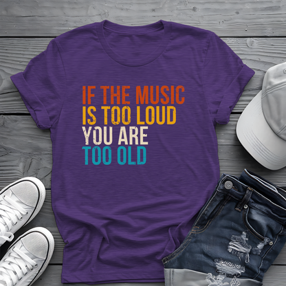 Loud Music Old Person Tee 🎶 Funny Retro Age Shirt