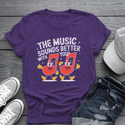 Music Sounds Better With You Tee 🎶 Funny Friendship Shirt - Music Lover Gift